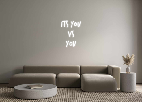 Custom Neon: ITS YOU
    V...