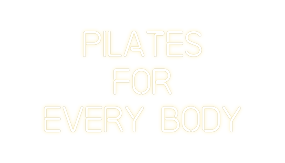 Custom Neon: Pilates 
For
...