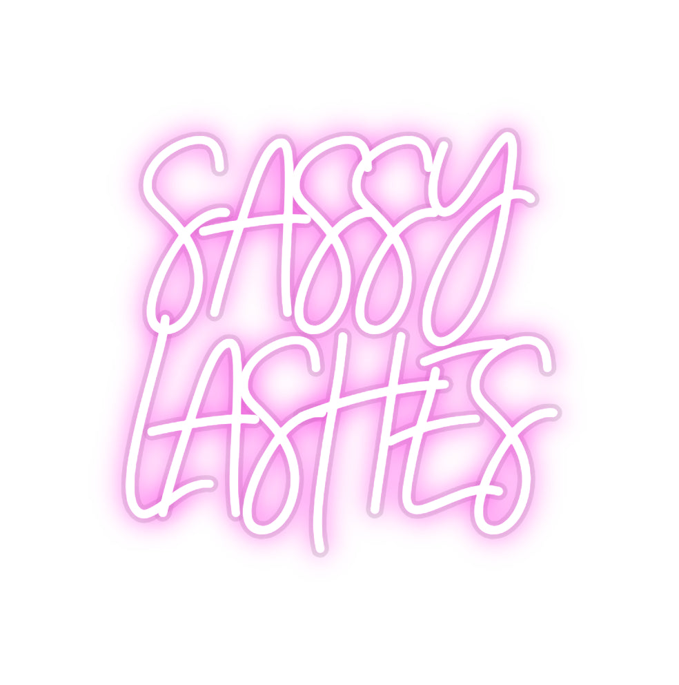 Custom Neon:  SASSY 
LASH...