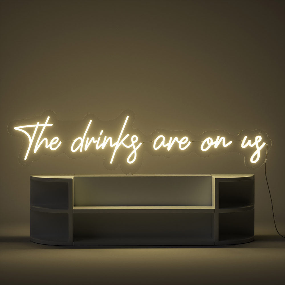 The Drinks Are on Us Neon Sign