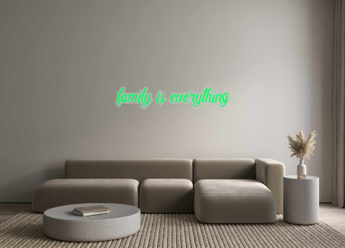 Custom Neon: family is eve...