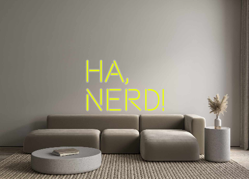 Custom Neon: Ha, 
Nerd!