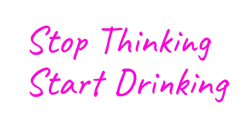 Custom Neon: Stop Thinking...