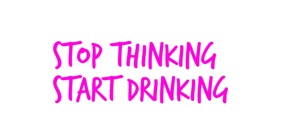 Custom Neon: Stop thinking...