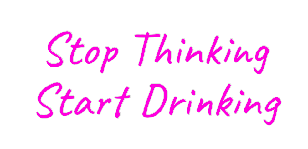 Custom Neon: Stop Thinking...