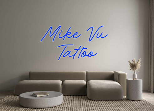 Custom Neon: Mike Vu 
Tattoo