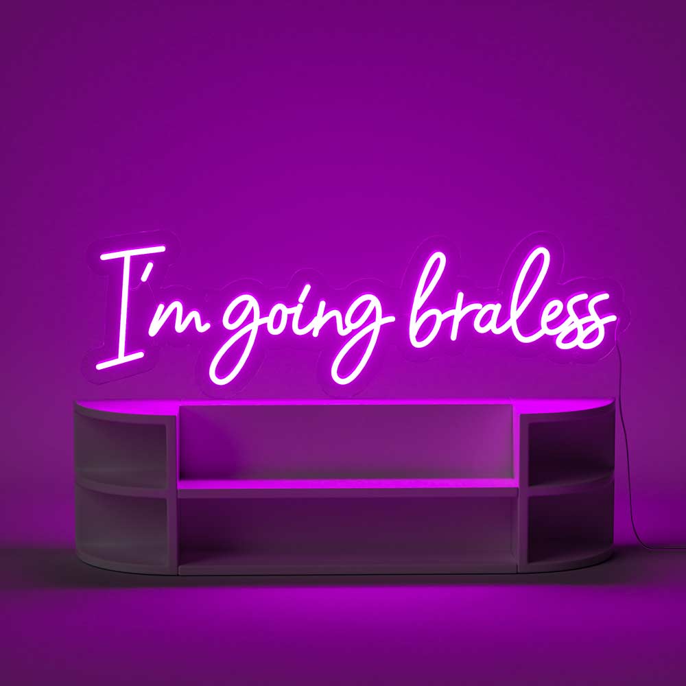 I'm Going Braless Neon Sign