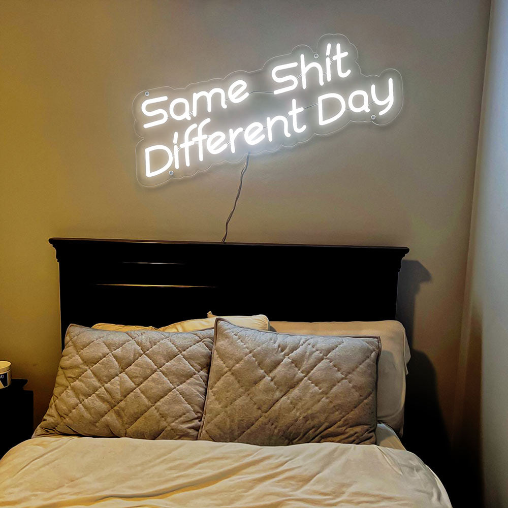 Same Shit Different Day Neon Sign