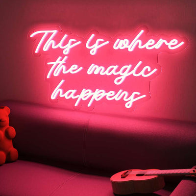 This Is Where the Magic Happens Neon Sign