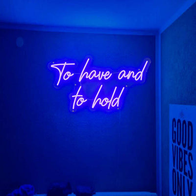 To Have and to Hold Neon Sign