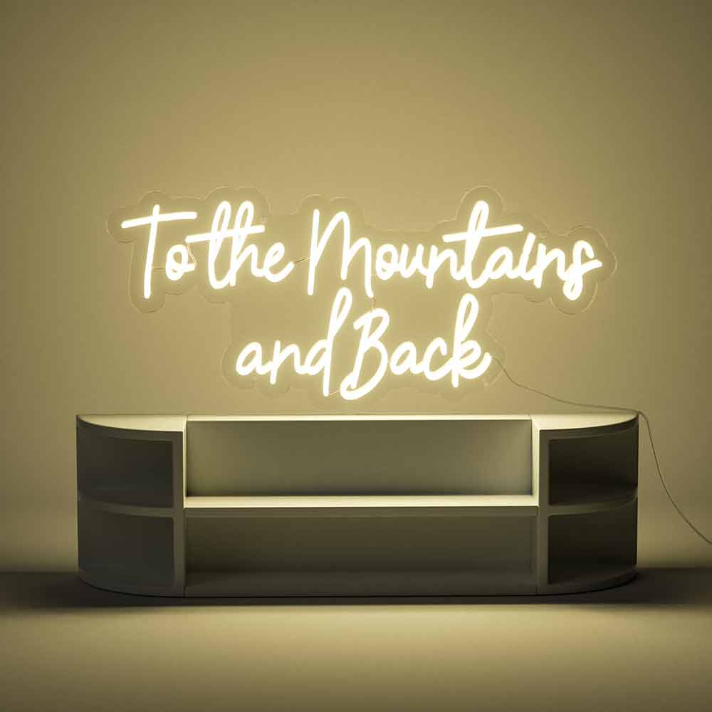 To The Mountains And Back Neon Sign