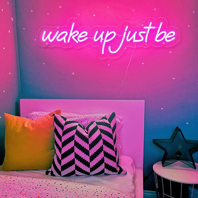 Wake Up Just Be Neon Sign