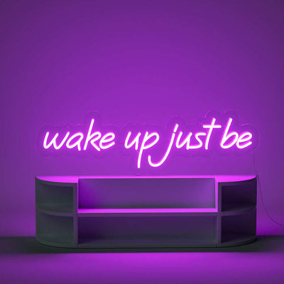 Wake Up Just Be Neon Sign