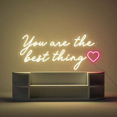 You're The Best Thing Neon Sign